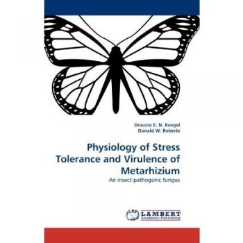 Physiology of Stress Tolerance and Virulence of Metarhizium: An insect-pathogenic fungus
