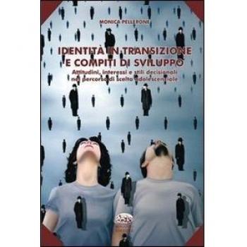 Identità in transizione e compiti di sviluppo. Attitudini, interessi e stili decisionali nel percorso di scelta adolescenziale