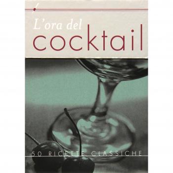 L' ora del cocktail. Cinquanta ricette classiche