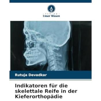 Devadkar, Rutuja: Indikatoren für die skelettale Reife in der Kieferorthopädie
