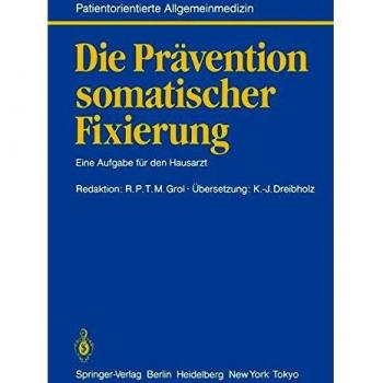Die Prävention somatischer Fixierung: Eine Aufgabe Für Den Hausarzt