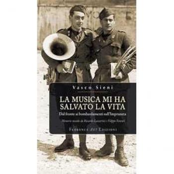 La musica mi ha salvato la vita. Dal fronte ai bombardamenti sull'Impruneta. Memorie