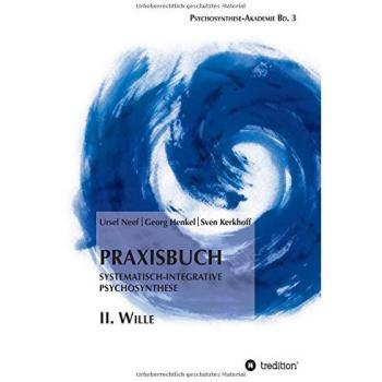 Praxisbuch Systematisch-Integrative Psychosynthese: II. Wille