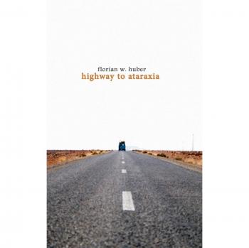 Highway to Ataraxia: Weil das Leben nie ruhig genug ist