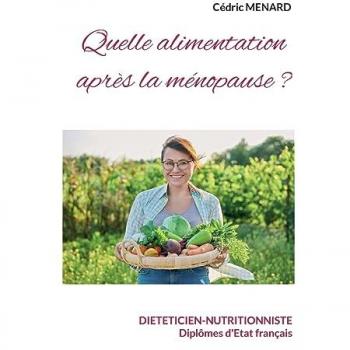 Quelle alimentation après la ménopause: DE (Savoir quoi manger tout simplement...)