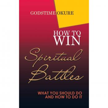 How to Win Spiritual Battles