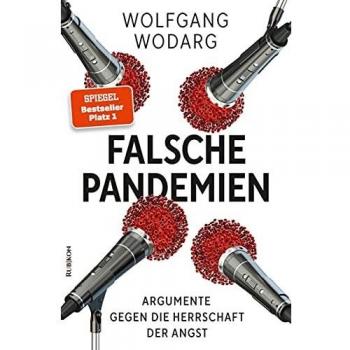 Wolfgang Wodarg Falsche Pandemien: Argumente Gegen Die Herrschaft Der Angst