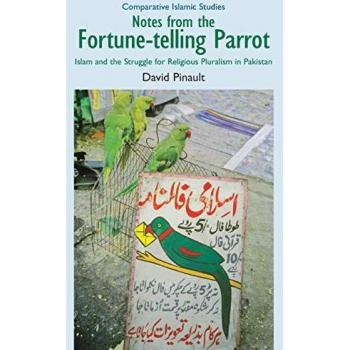 Notes from the Fortune-Telling Parrot: Islam and the Struggle for Religious Pluralism in Pakistan (Comparative Islamic Studies)