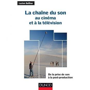 La chaîne du son au cinéma et à la télévision : De la prise de son à la post-production