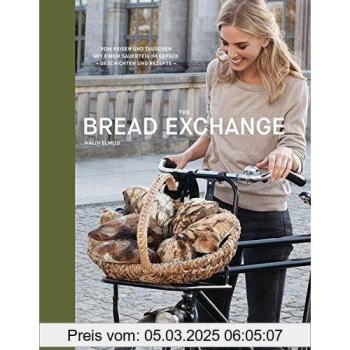 The Bread Exchange: Vom Reisen und Tauschen mit einem Sauerteig im Gepäck