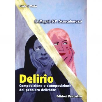 Delirio. Composizione e scomposizione del pensiero delirante