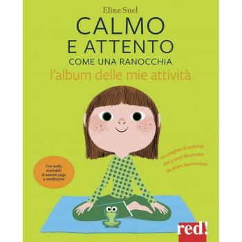 Calmo e attento come una ranocchia. L'album delle mie attività. Ediz. a colori. Con File audio per il download. Con Poster. Con Adesivi