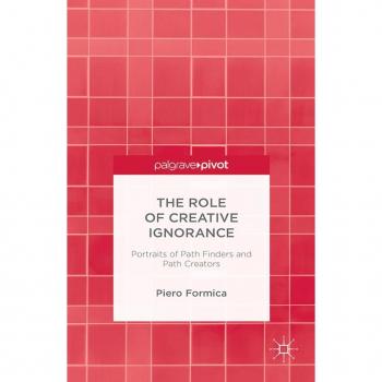 The Role of Creative Ignorance: Portraits of Path Finders and Path Creators