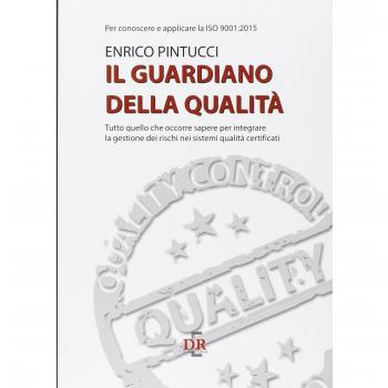 Il guardiano della qualità. Per conoscere e applicare la ISO 9001:2015
