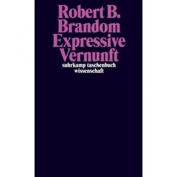 Expressive Vernunft: Begründung, Repräsentation und diskursive Festlegung (suhrkamp taschenbuch wissenschaft)