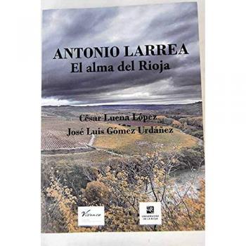 Antonio Larrea, el alma del Rioja