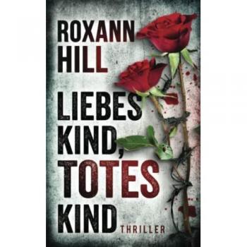 Liebes Kind, totes Kind: Thriller (Steinbach und Wagner, Band 16)