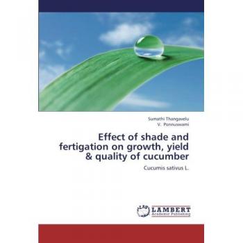 Effect of shade and fertigation on growth, yield & quality of cucumber: Cucumis sativus L.