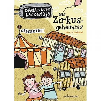 Martin Widmark Das Zirkusgeheimnis: Detektivbüro Lassemaja Bd. 6