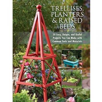 Trellises Planters Raised Beds by Editors of Cool Springs Press