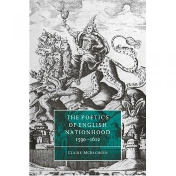The Poetics of English Nationhood, 1590-1612, Cambridge Studies in Renaissance Literature and Culture