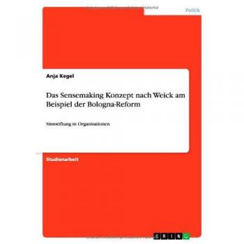 Das Sensemaking Konzept nach Weick am Beispiel der Bologna-Reform: Sinnstiftung in Organisationen