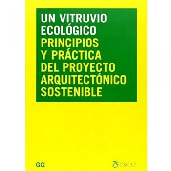 Un Vitruvio Ecológico. Principios Y Práctica Del Proyecto Arquitectónico Sostenible