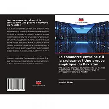 Noor, Nazish: Le commerce entraîne-t-il la croissance? Une preuve empirique du Pakistan