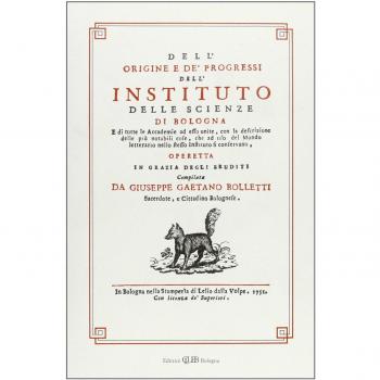 Dell'origine e dei progressi dell'Istituto delle scienze di Bologna, di Giuseppe Gaetano Bolletti