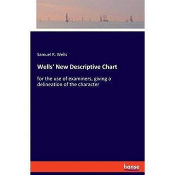 Wells' New Descriptive Chart: for the use of examiners, giving a delineation of the character