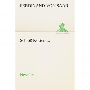 Schloß Kostenitz: Novelle
