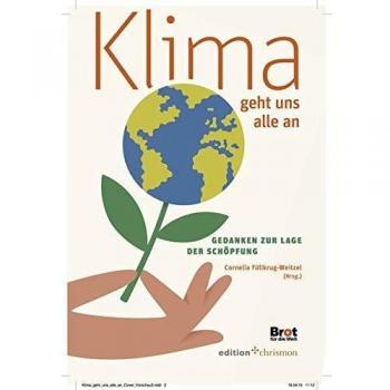 Cornelia Füllkrug-Weitzel Klima Geht Uns Alle An: Gedanken Zur Lage Der Schöpfung