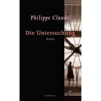 Philippe Claudel Die Untersuchung