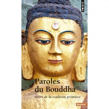 Paroles du Bouddha. Tirées de la tradition primitive ((Réédition))