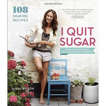 I Quit Sugar : Your Complete 8-Week Detox Program and Cookbook