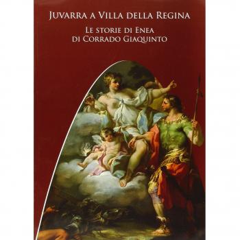 Juvarra a Villa della Regina. Le storie di Enea di Corrado Giaquinto. Ediz. illustrata