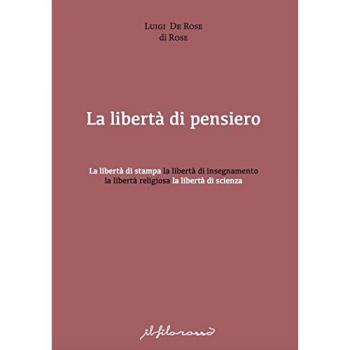 La libertà di pensiero. La libertà di stampa, la libertà di insegnamento, la libertà religiosa, la libertà di scienza