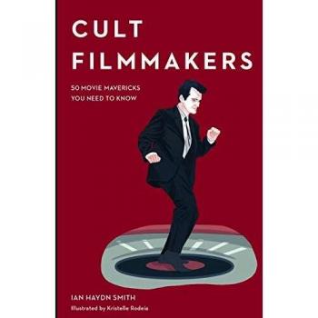 Cult Filmmakers: 50 Movie Mavericks You Need to Know