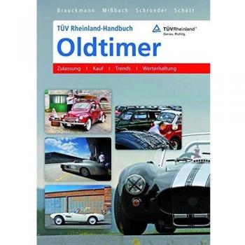 TÜV Rheinland-Handbuch Oldtimer: Zulassung – Kauf – Trends – Werterhaltung