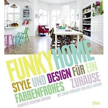 Funky Home: Style und Design für ein farbenfrohes Zuhause