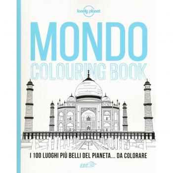 Mondo colouring book. I 100 luoghi più belli del pianeta... da colorare