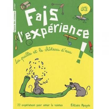 Fais l'expérience ! : La paille et le château d'eau