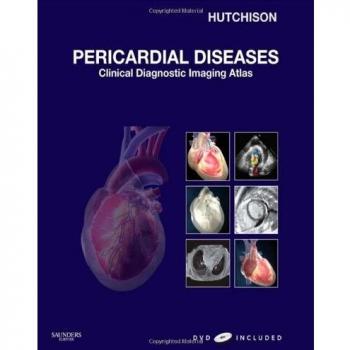 Pericardial Diseases: Clinical Diagnostic Imaging Atlas with DVD, 1e