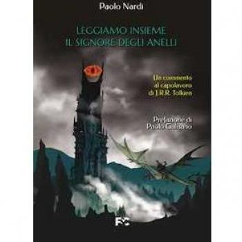Leggiamo insieme «Il Signore degli Anelli». Un commento al capola...
