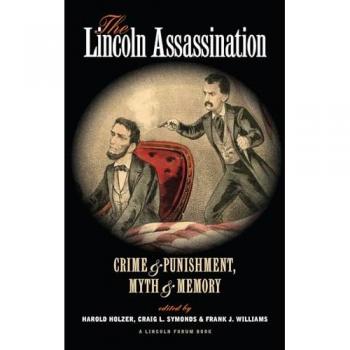The Lincoln Assassination: Crime and Punishment, Myth and Memory (The Lincoln Forum: the North's Civil War)