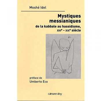 Mystiques messianiques : De la kabbale au hassidisme, XIIIe-XIXe siècle (C-Levy)