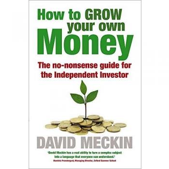 How To Grow Your Own Money: The No-Nonsense Guide For The Independent Investor (Paperback)