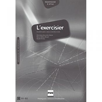 Christiane Descotes-Genon L'Exercisier. L'Expression Française Pour Le Niveau Intermédiaire: L' Exercisier, Corriges Des Exercices: L'Expression Francaise Pour Le Niveau Intermediaire