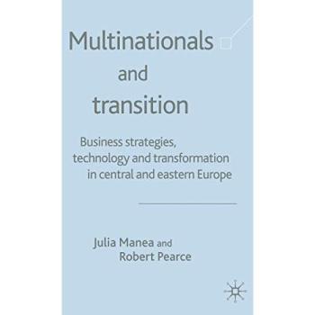 Multinationals and Transition: Business Strategies, Technology and Transformation in Central and Eastern Europe