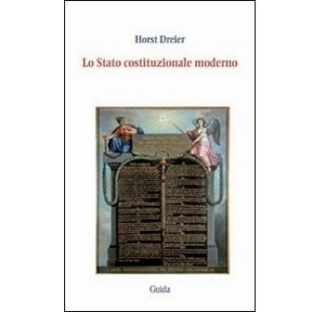 Lo stato costituzionale moderno. Presupposti e limiti della legge fondamentale